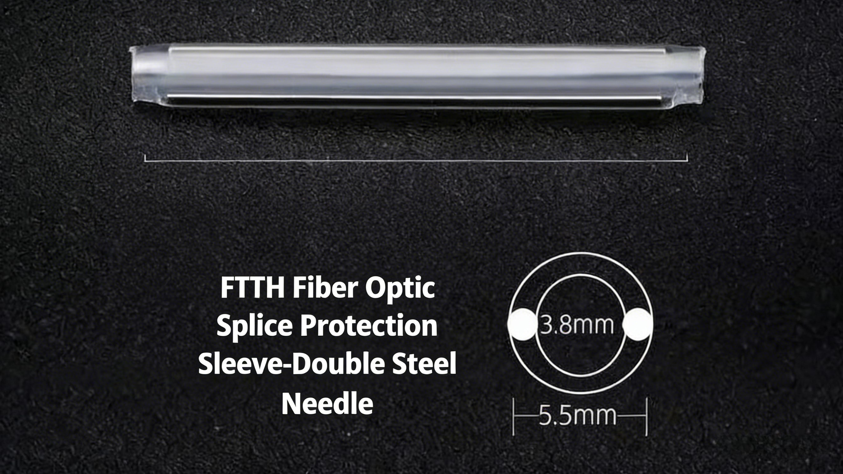 FTTH Fiber Optic Splice Protection Sleeve-Double Steel Needle Dimension